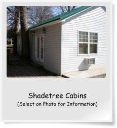Shadetree Cabins (Select on Photo for Information)