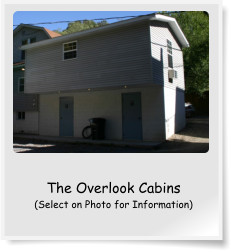 The Overlook Cabins (Select on Photo for Information)